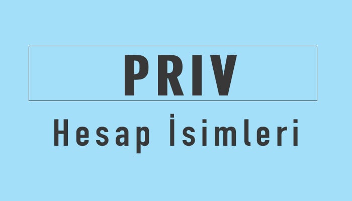 priv hesap isimleri