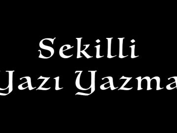 şekilli yazı yazma